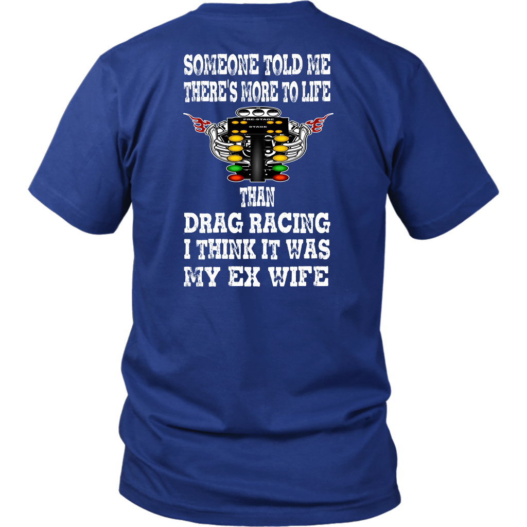Funny drag racing apparel featuring the quote Someone Told Me There's More To Life Than Drag Racing for gearheads, drag strip fans, and hot rod enthusiasts.