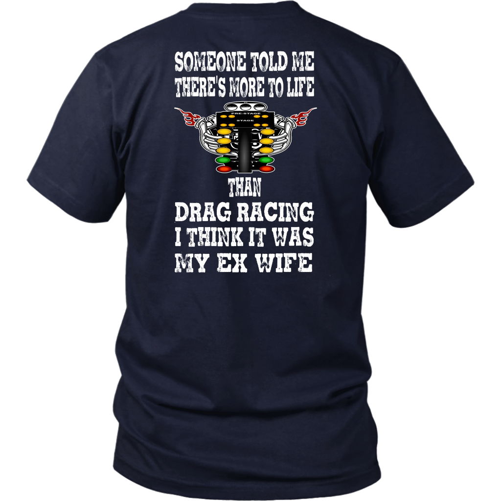 Funny drag racing apparel featuring the quote Someone Told Me There's More To Life Than Drag Racing for gearheads, drag strip fans, and hot rod enthusiasts.