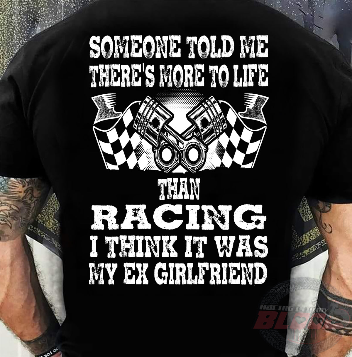 Someone Told Me There's More To Life Than Racing Girlfriend T-Shirt