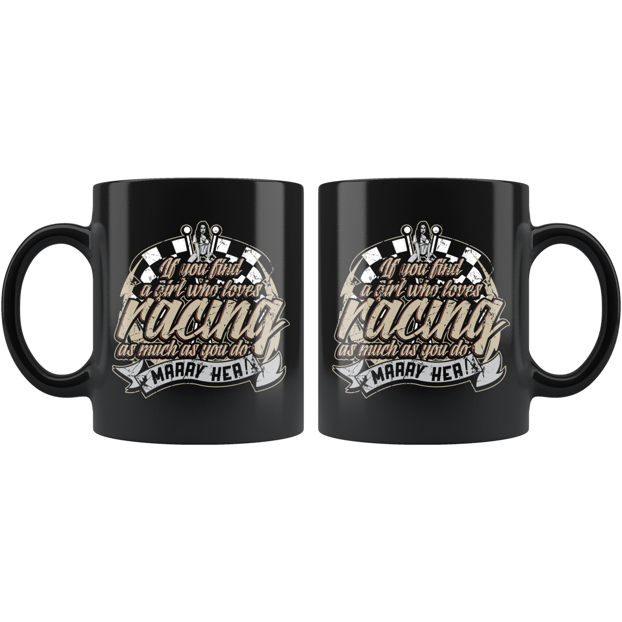 If You Find A Girl Who Loves Racing As Much As You Do Marry Her Mug!
