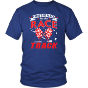 Unisex racing t-shirt featuring the typography quote There Is No Place Like The Race Track for stock car, drag strip, and dirt oval fans.