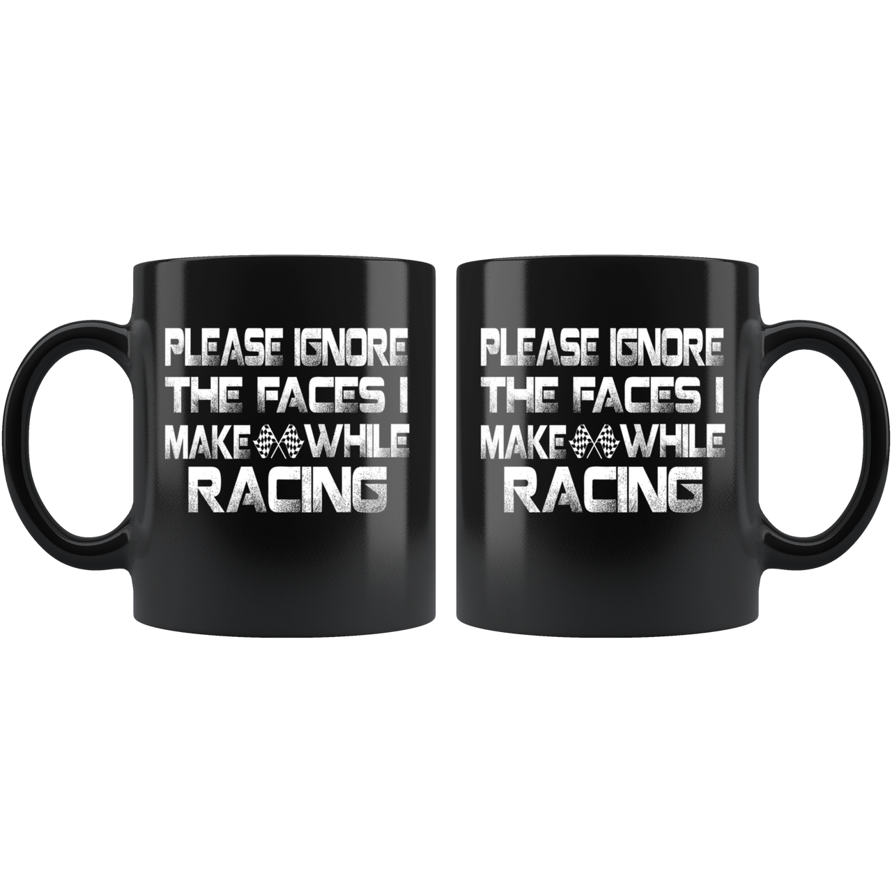 Please Ignore The Faces I Make While Racing Mug!