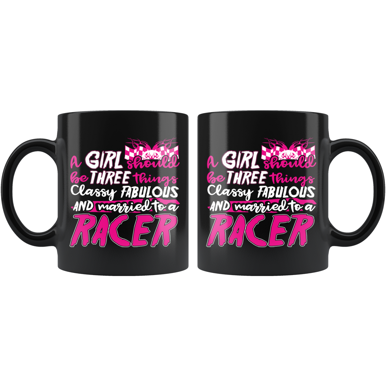 A Girl Should Be 3 Things Classy Fabulous And Married To A Racer Mug!