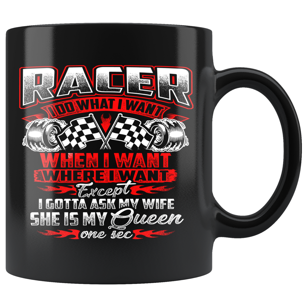 Racer I Do What I Want When I Want Mug!