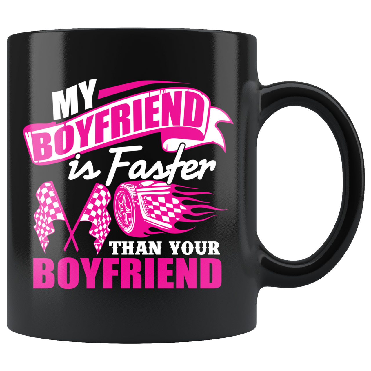 My Boyfriend Is Faster Than your Boyfriend Mug!