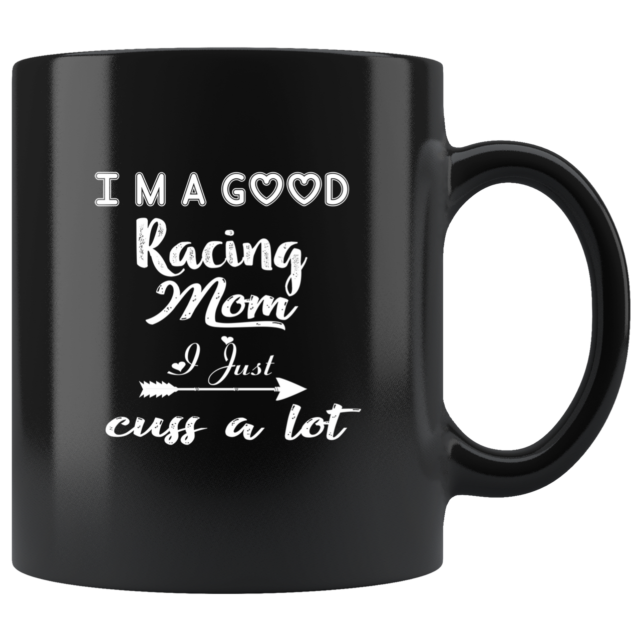 I'm A Good Racing Mom I Just Cuss A Lot Mug!