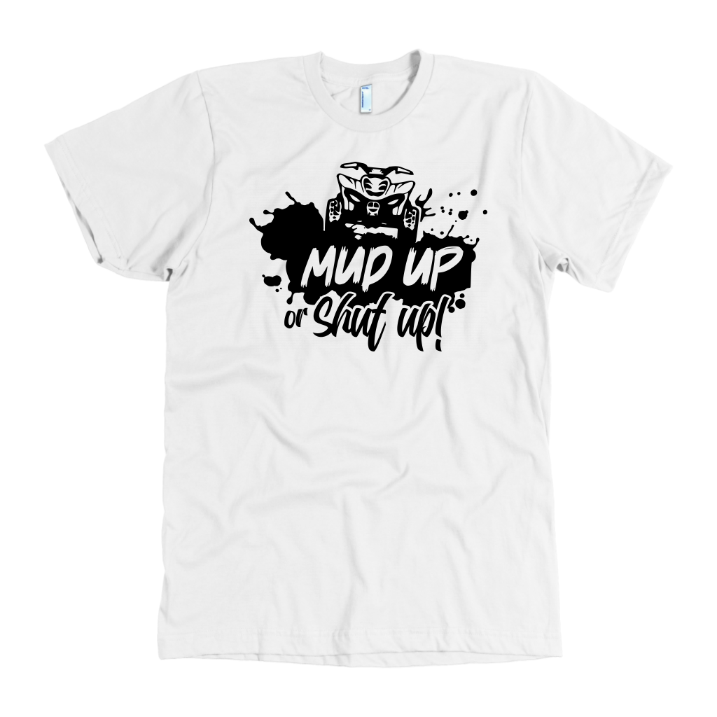 Mud Up Or shut Up ATV T-Shirts!
