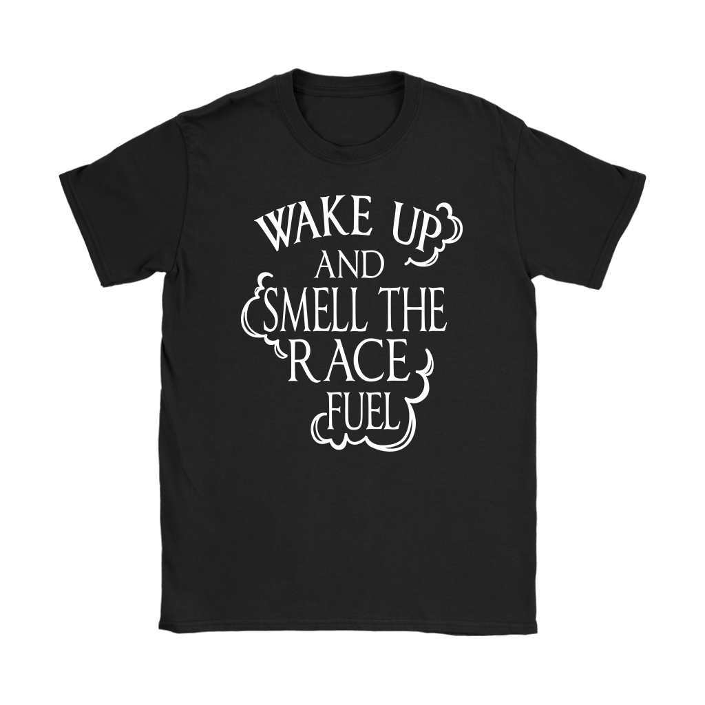 Premium motorsports apparel featuring the quote Wake Up And Smell The Race Fuel for drag racing fans, dirt track enthusiasts, and hot rod culture.