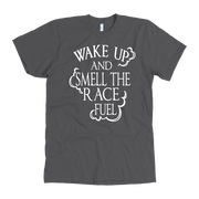 Premium motorsports apparel featuring the quote Wake Up And Smell The Race Fuel for drag racing fans, dirt track enthusiasts, and hot rod culture.