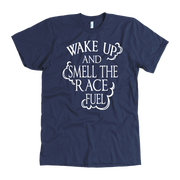 Premium motorsports apparel featuring the quote Wake Up And Smell The Race Fuel for drag racing fans, dirt track enthusiasts, and hot rod culture.
