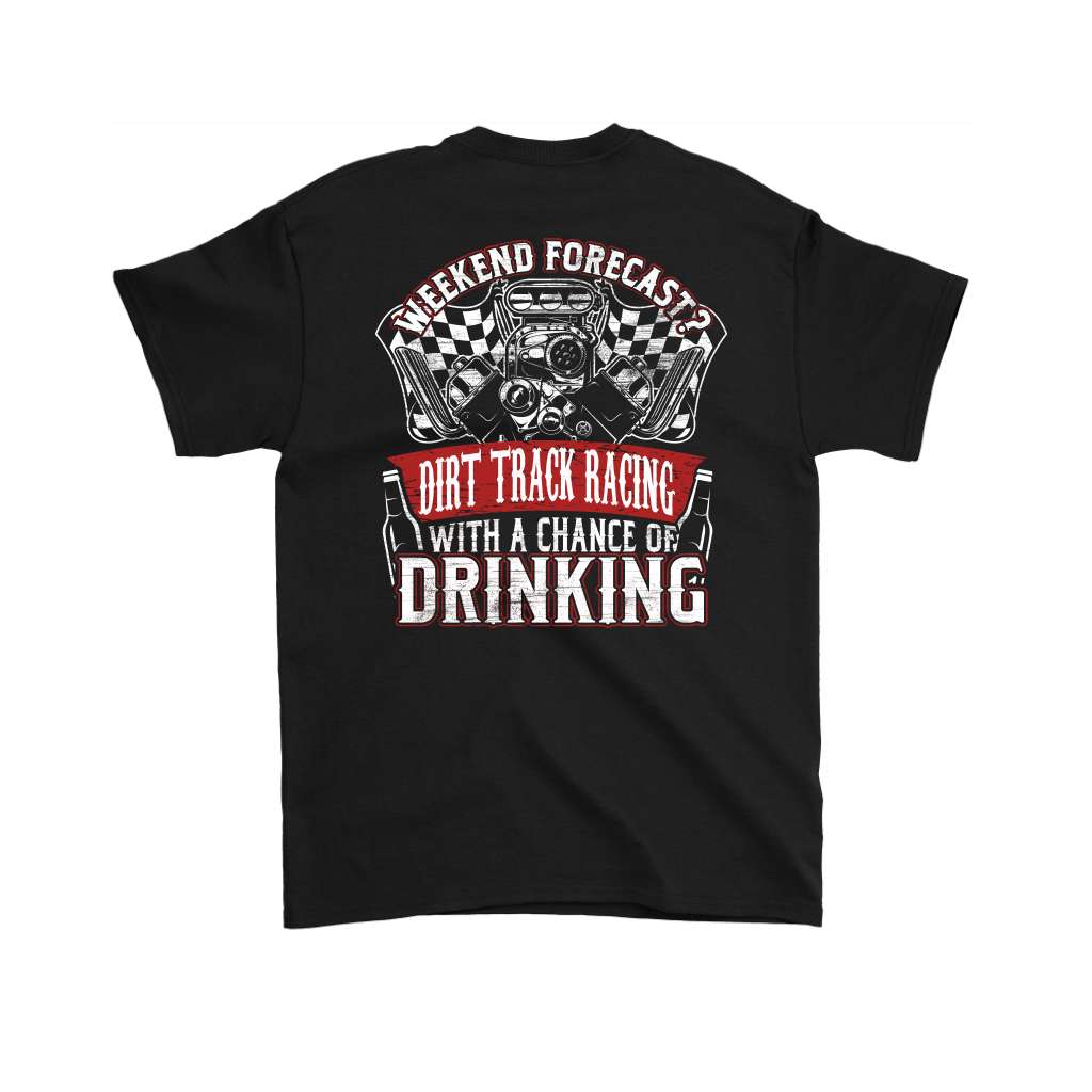 Funny dirt track racing shirt featuring the quote Weekend Forecast Dirt Track Racing With A Chance Of Drinking for race fans, tailgating, and sprint car enthusiasts.