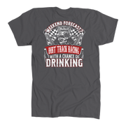 Funny dirt track racing shirt featuring the quote Weekend Forecast Dirt Track Racing With A Chance Of Drinking for race fans, tailgating, and sprint car enthusiasts.