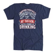 Funny dirt track racing shirt featuring the quote Weekend Forecast Dirt Track Racing With A Chance Of Drinking for race fans, tailgating, and sprint car enthusiasts.