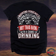 Funny dirt track racing shirt featuring the quote Weekend Forecast Dirt Track Racing With A Chance Of Drinking for race fans, tailgating, and sprint car enthusiasts.