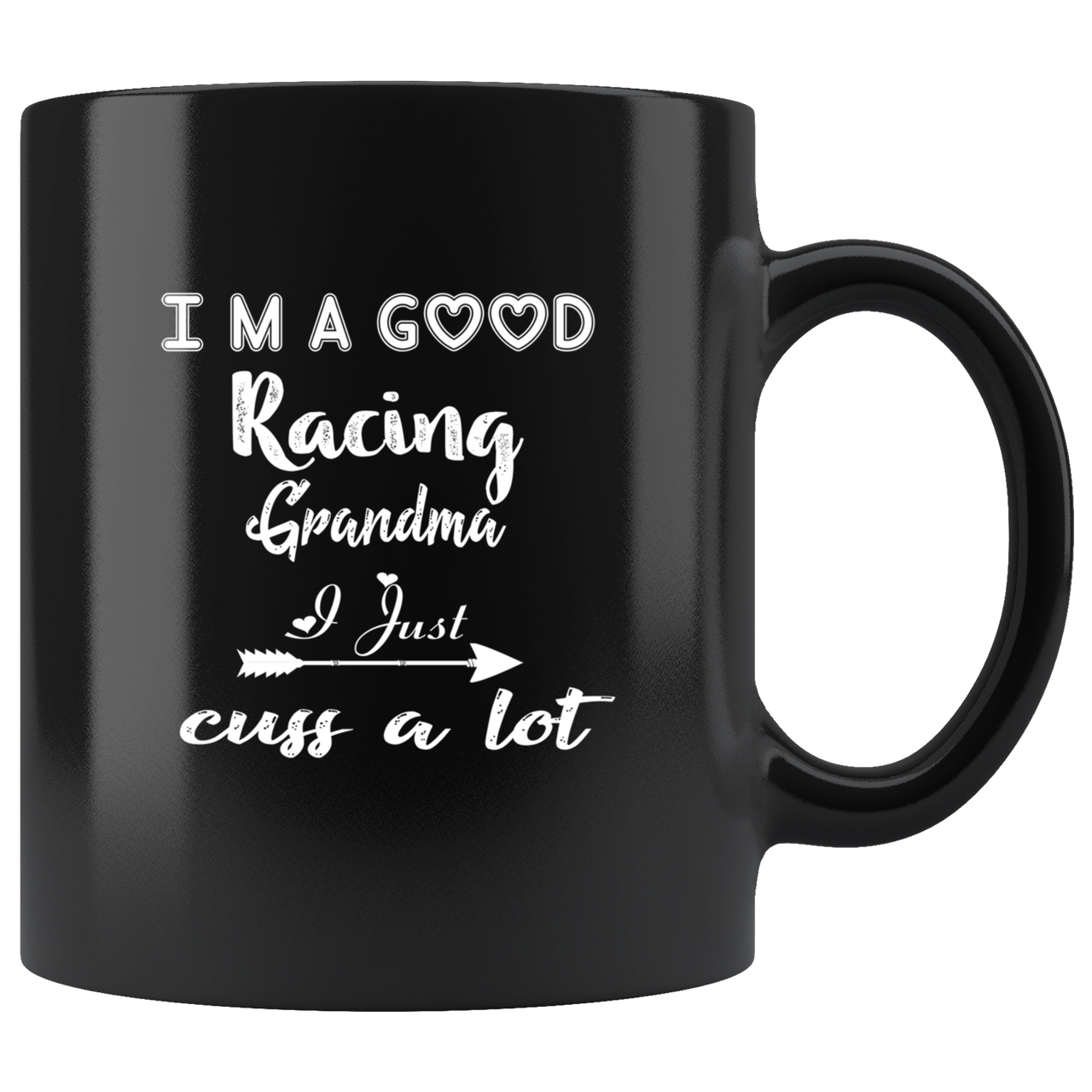 I'm A Good Racing Grandma I Just Cuss A Lot Mug!