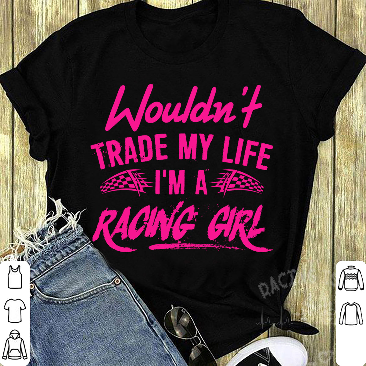 Wouldn't Trade My Life I'm A Racing Girl T-Shirts!