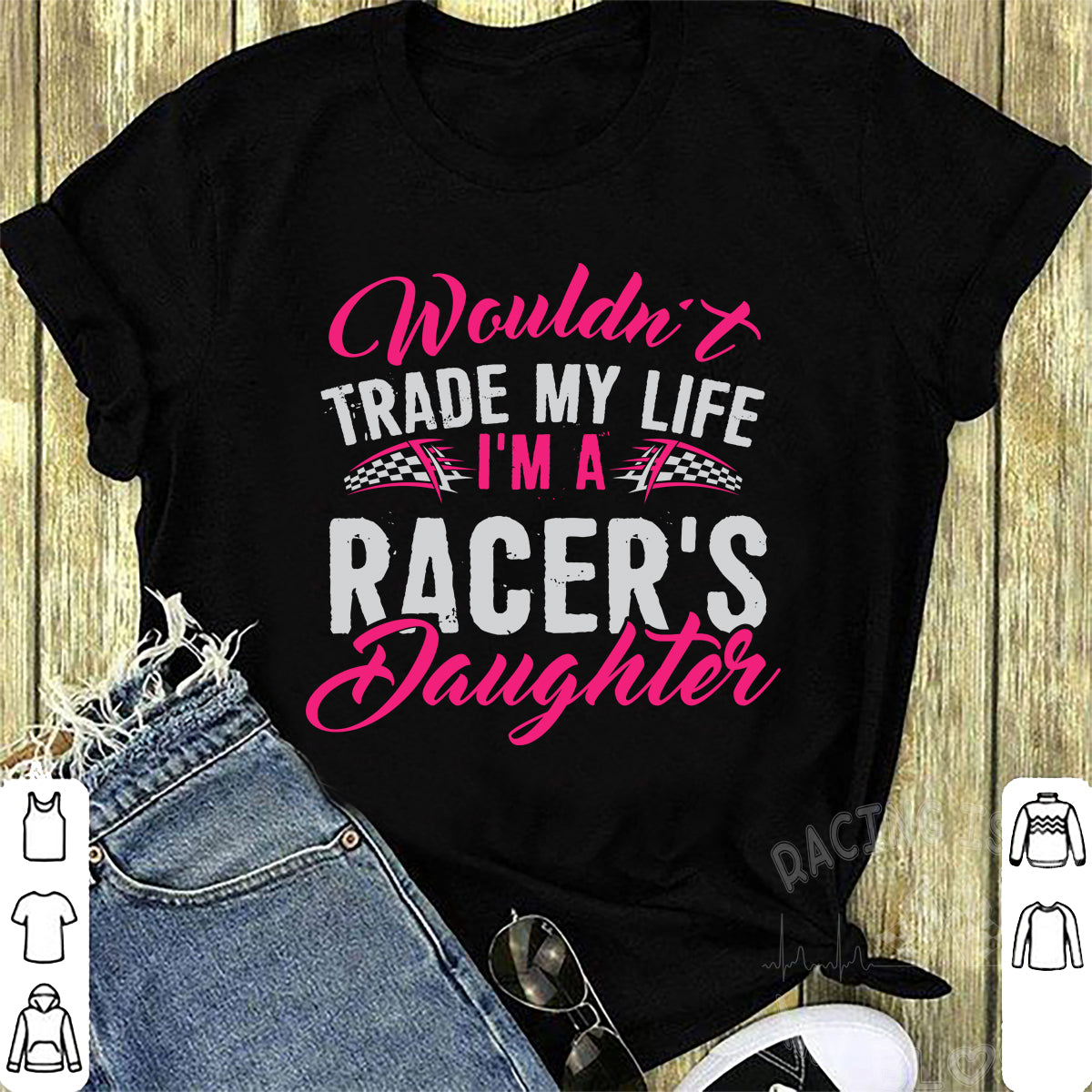 Wouldn't Trade My Life I'm A Racer's Daughter T-Shirts!