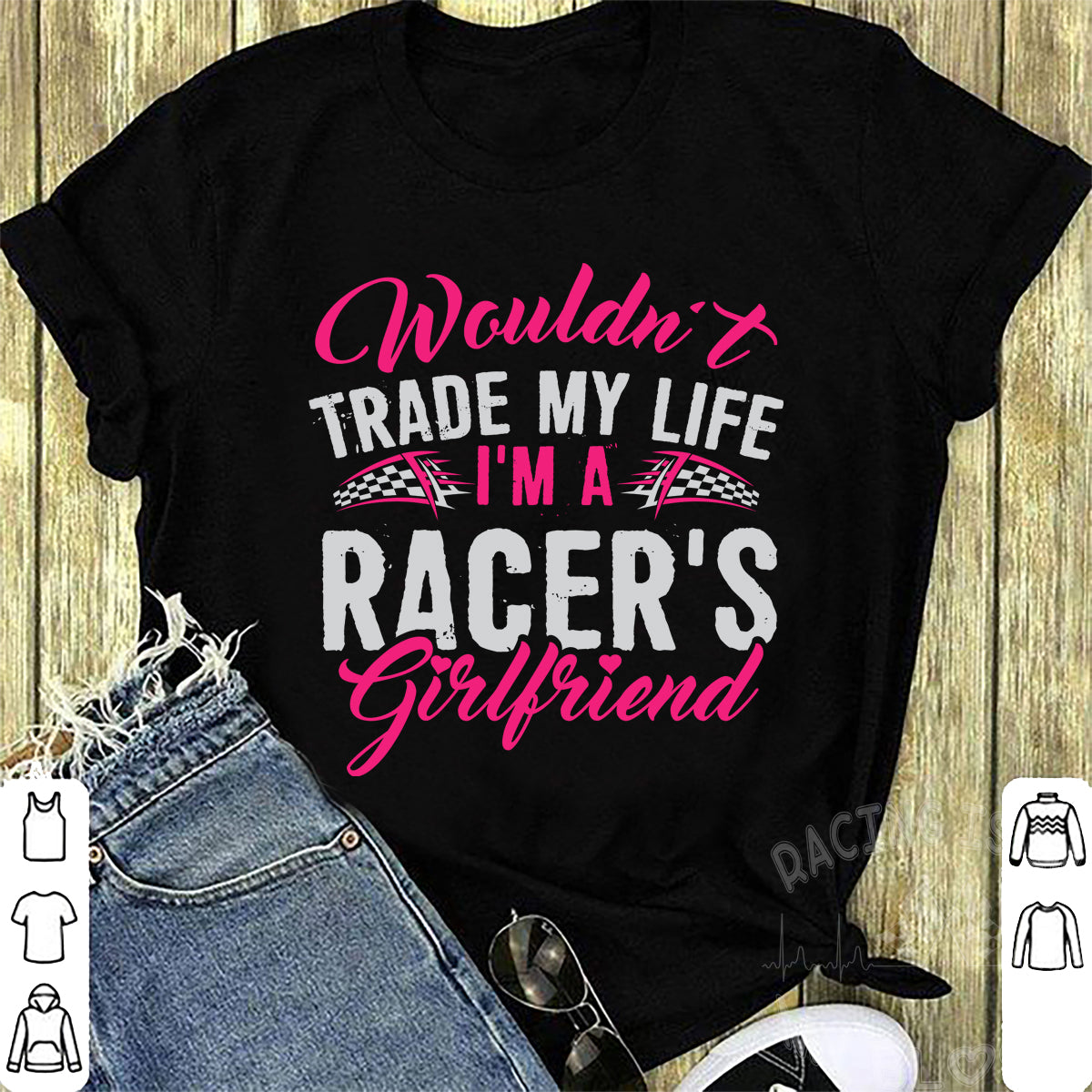 Wouldn't Trade My Life I'm A Racer's Girlfriend T-Shirts!
