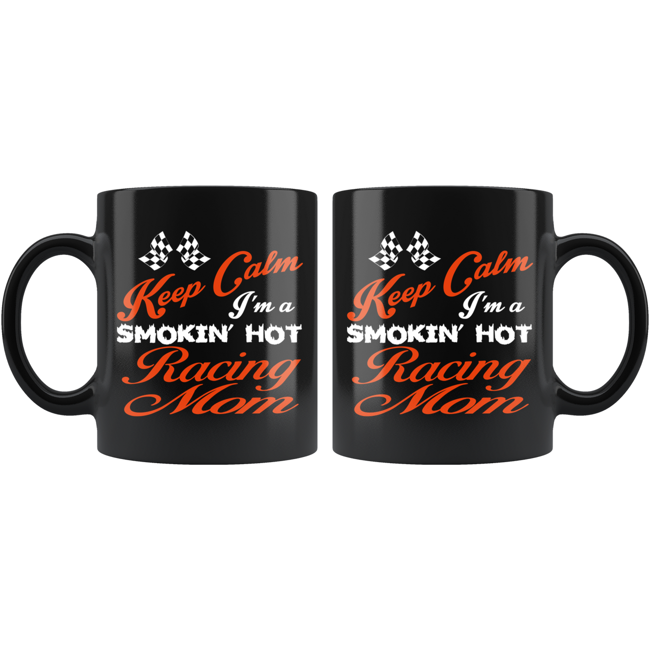 Keep Calm I'm A Smoking Hot Racing Mom Mug!