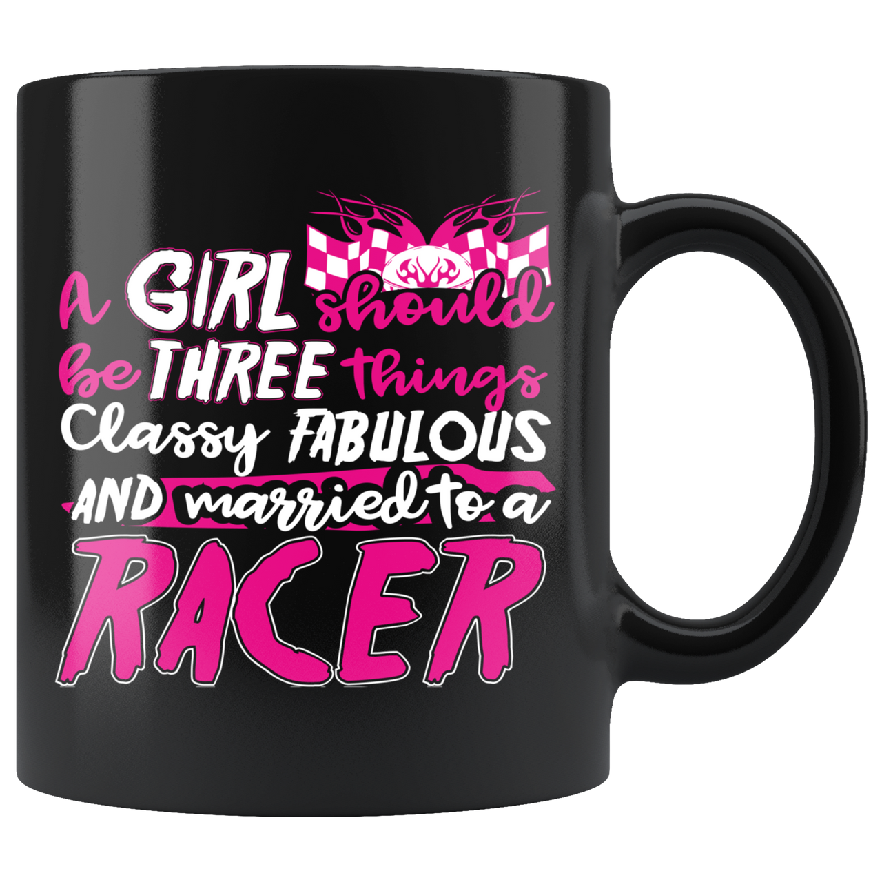 A Girl Should Be 3 Things Classy Fabulous And Married To A Racer Mug!