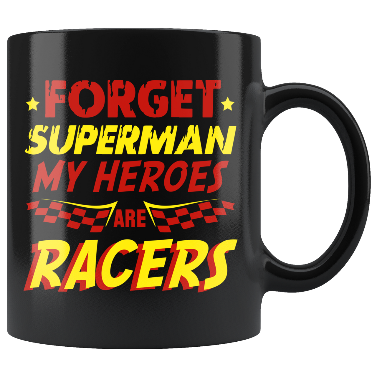 Forget Superman My Super Heroes Are Racers Mug!